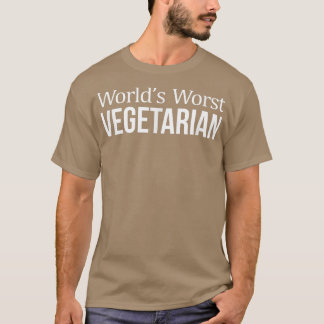 Die schlechteste Vegetarier der Welt T-Shirt