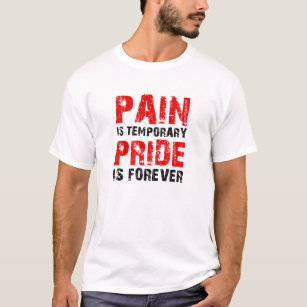Die Schmerz sind vorübergehender Stolz sind T-Shirt