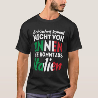 Die Schönheit kommt nicht von innen, sie kommt dar T-Shirt