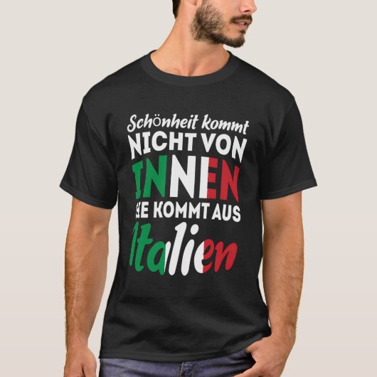 Die Schönheit kommt nicht von innen, sie kommt dar T-Shirt (Vorderseite)