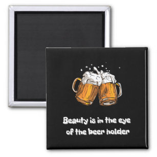 Die Schönheit liegt im Auge des Bier-Inhabers Magnet