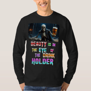Die Schönheit liegt im Auge des Getränkehändlers T-Shirt