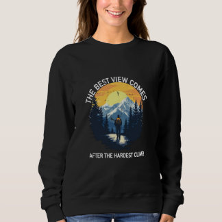Die schönste Aussicht nach der härtesten Kulisse Sweatshirt