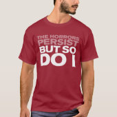 "Die Schrecken bestehen fort" T-Shirt (Vorderseite)
