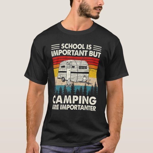 Die Schule ist wichtig, aber Camping ist wichtig f T-Shirt (Vorderseite)