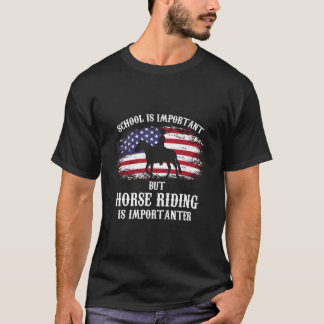 Die Schule ist wichtig, aber das Pferdereiten T-Shirt