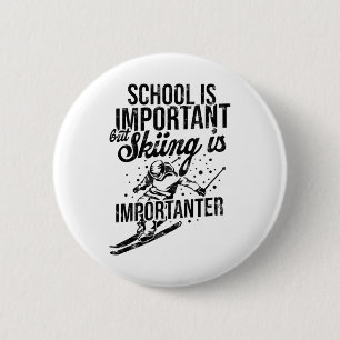 Die Schule ist wichtig, aber das Skifahren ist wic Button