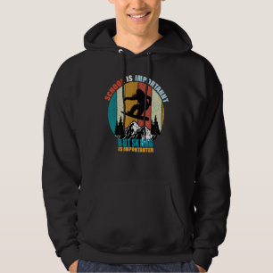 Die Schule ist wichtig, aber das Skifahren ist wic Hoodie