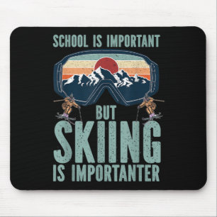 Die Schule ist wichtig, aber das Skifahren ist wic Mousepad