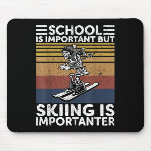 Die Schule ist wichtig, aber das Skifahren ist wic Mousepad