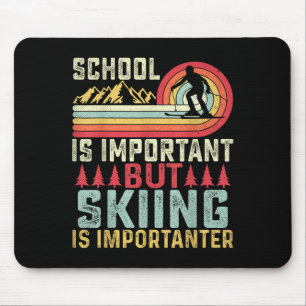 Die Schule ist wichtig, aber das Skifahren ist wic Mousepad