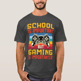 Die Schule ist wichtig, aber das Spielen ist wicht T-Shirt