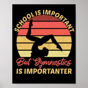 Die Schule ist wichtig, aber die Gymnastik lehrt G Poster