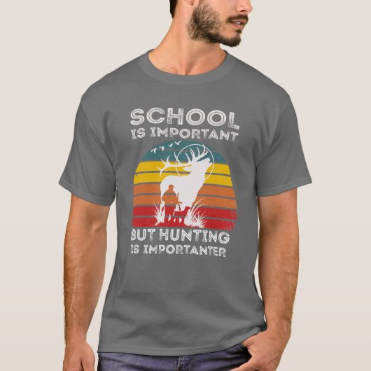Die Schule ist wichtig, aber die Jagd ist wichtig T-Shirt (Vorderseite)