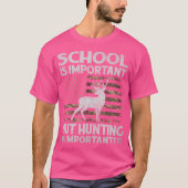 Die Schule ist wichtig, aber die Jagd ist wichtige T-Shirt (Vorderseite)