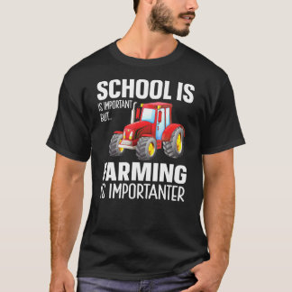 Die Schule ist wichtig, aber die Landwirtschaft is T-Shirt