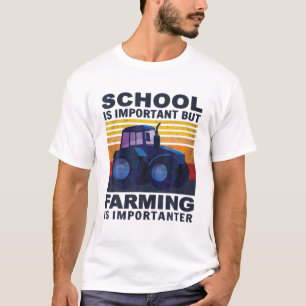 Die Schule ist wichtig, aber die Landwirtschaft is T-Shirt
