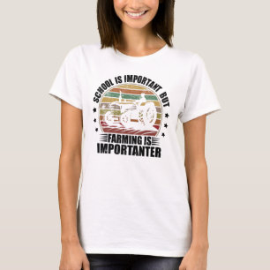 Die Schule ist wichtig, aber die Landwirtschaft is T-Shirt