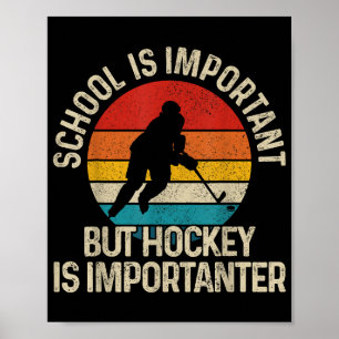 Die Schule ist wichtig, aber Hockey ist wichtig fü Poster