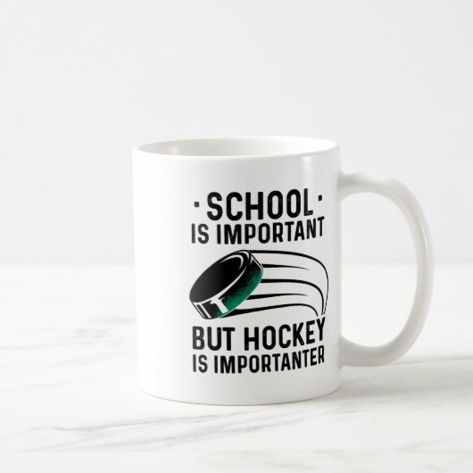 Die Schule ist wichtig, aber Hockey ist wichtiger Kaffeetasse (Rechts)
