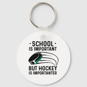 Die Schule ist wichtig, aber Hockey ist wichtiger  Schlüsselanhänger