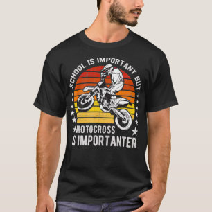 Die Schule ist wichtig, aber Motocross ist wichtig T-Shirt