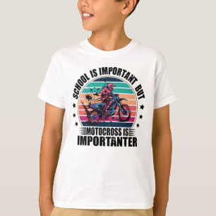 Die Schule ist wichtig, aber Motocross ist wichtig T-Shirt