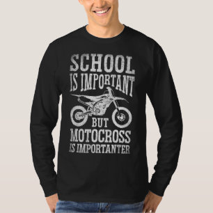 Die Schule ist wichtig, aber Motorcross ist wichti T-Shirt