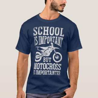 Die Schule ist wichtig, aber Motorcross ist wichti T-Shirt