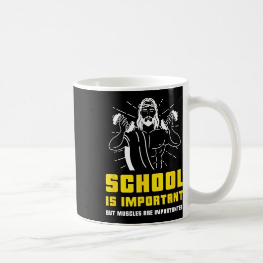 Die Schule ist wichtig, aber Muskeln sind wichtig Kaffeetasse (Rechts)