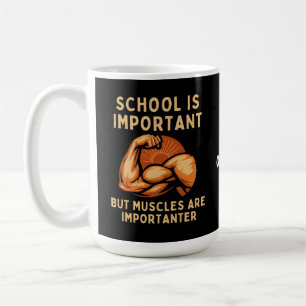 Die Schule ist wichtig, aber Muskeln sind wichtig  Kaffeetasse