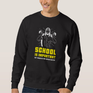 Die Schule ist wichtig, aber Muskeln sind wichtig Sweatshirt