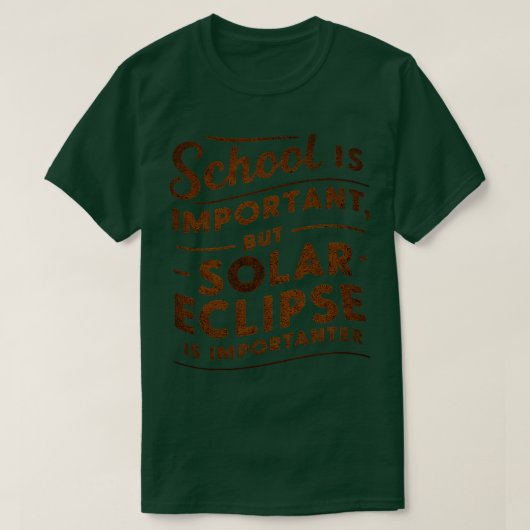 Die Schule ist wichtig, aber Sonnenfinsternis ist  T-Shirt (Design vorne)