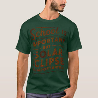 Die Schule ist wichtig, aber Sonnenfinsternis ist  T-Shirt