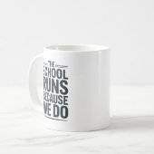 Die Schule läuft, weil wir es tun - Mitarbeiterwür Kaffeetasse (Vorderseite Links)