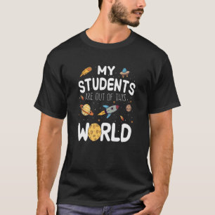Die Schüler sind aus dieser Welt Lehrer Space Astr T-Shirt