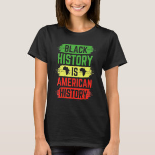 Die schwarze Geschichte ist die amerikanische Gesc T-Shirt