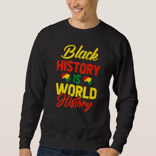 Die schwarze Geschichte ist die Weltgeschichte Sweatshirt (Vorderseite)