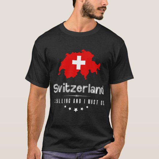 Die Schweiz ruft an und ich muss T - Shirt gehen (Vorderseite)