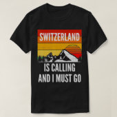 Die Schweiz ruft und ich muss gehen T-Shirt (Design vorne)