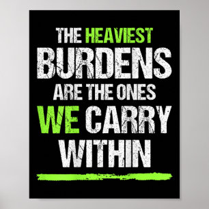 Die schwersten Lasten sind die, die wir in uns tra Poster