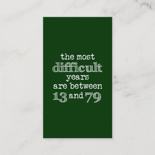 Die schwierigsten Jahre sind zwischen 13 und 79 Visitenkarte (Vorderseite)