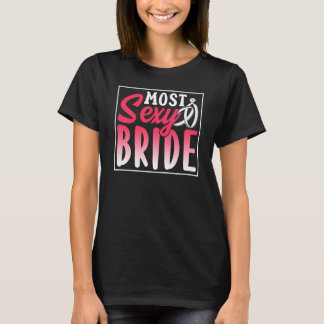 Die sexy Brautparty Junggesellinnenabschied Süße H T-Shirt