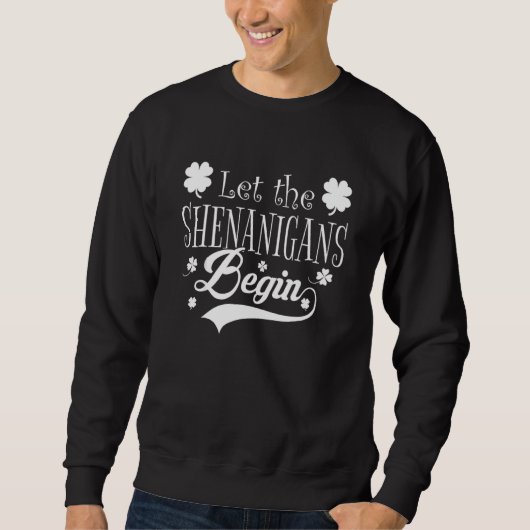 Die Shenanigans ließ am St. Patrick Day an Sweatshirt (Vorderseite)