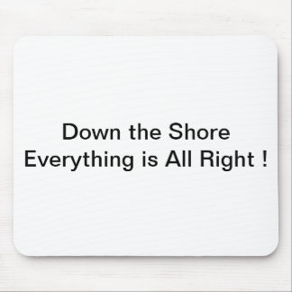 Die Shore Mousepad hinunter