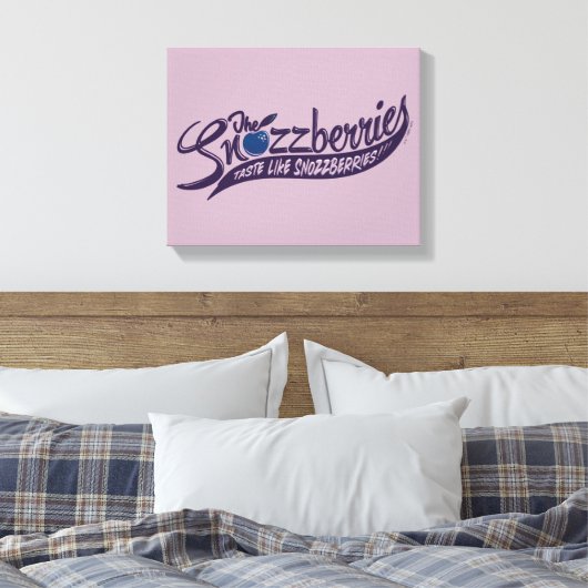 Die Snozzbeeren schmecken wie Snozzbeeren! Leinwanddruck (Insitu (Schlafzimmer))