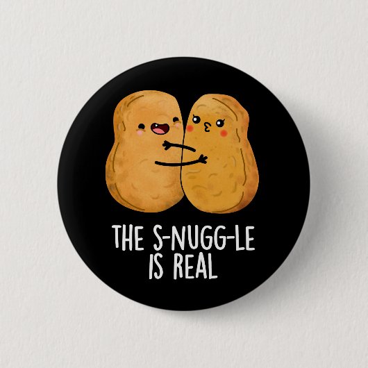 Die Snuggle ist wirklich lustig Nugget Pun Dark BG Button (Vorderseite)