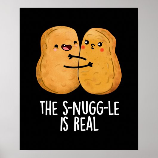 Die Snuggle ist wirklich lustig Nugget Pun Dark BG Poster (Vorne)