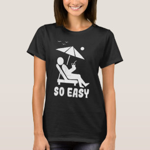Die Sommerlinie entspannt sich so einfach T-Shirt