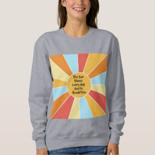 Die Sonne leuchtet jeden Tag und so sollten Sie 2 Sweatshirt